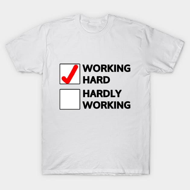 Working hard T-Shirt by Mookle